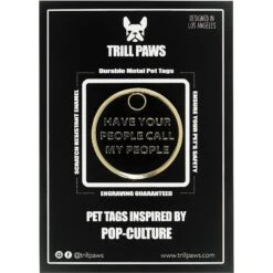Trill Paws Call My People Personalized Dog & Cat ID Tag 9 Trill Paws Call My People Personalized Dog & Cat ID Tag -Blue Buffalo Shop 272346 PT4. AC SS1800 V1631734654
