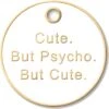 Trill Paws Cute But Psycho Personalized Dog & Cat ID Tag 1 Trill Paws Cute But Psycho Personalized Dog & Cat ID Tag -Blue Buffalo Shop 272352 MAIN. AC SS1800 V1613602588
