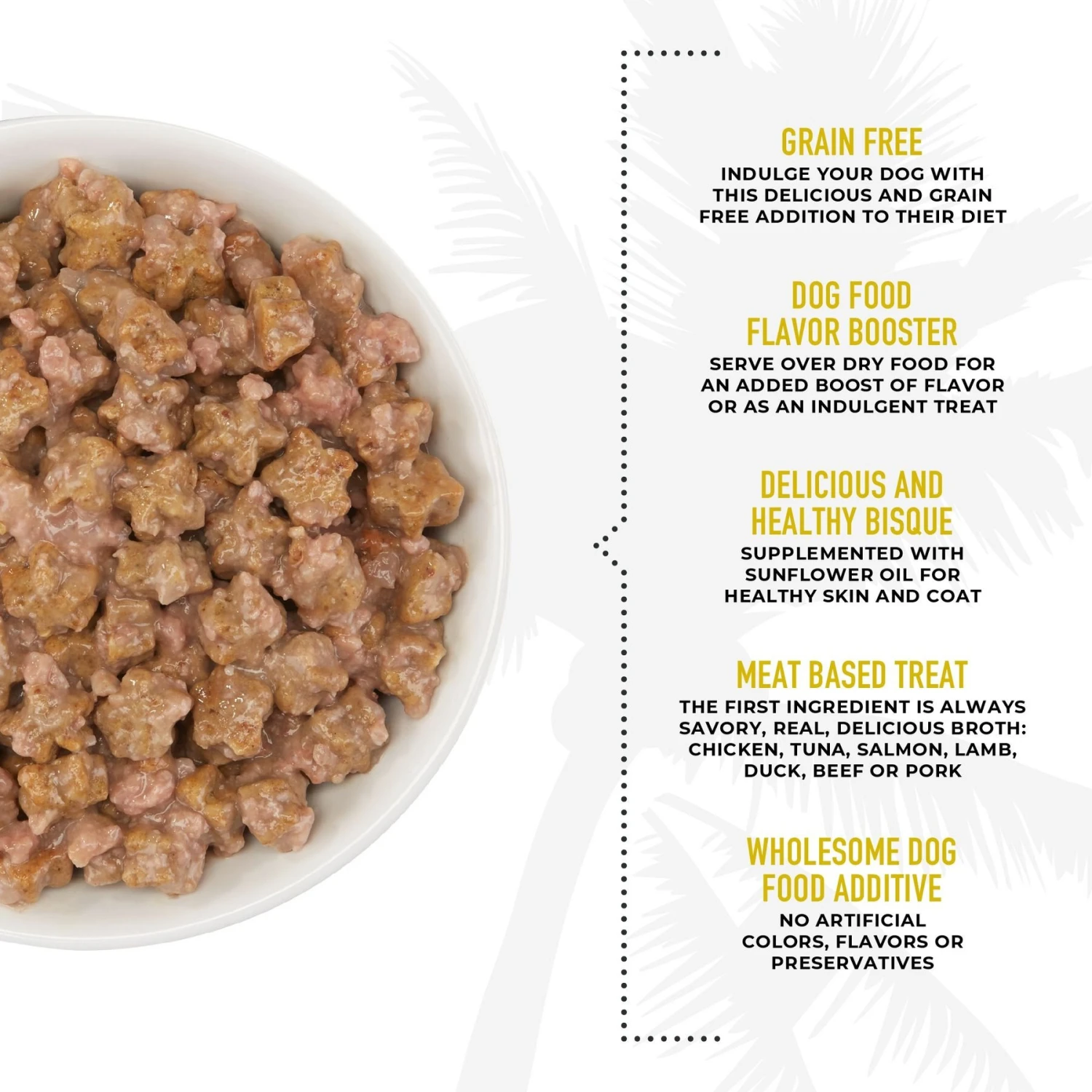 Tiki Dog Born Carnivore Flavor Booster Bisque Variety Pack Non-GMO Wet Dog Food Topper, 1.5-oz Pouch, Case Of 12 7 Tiki Dog Born Carnivore Flavor Booster Bisque Variety Pack Non-GMO Wet Dog Food Topper, 1.5-oz Pouch, Case Of 12 - Image 5