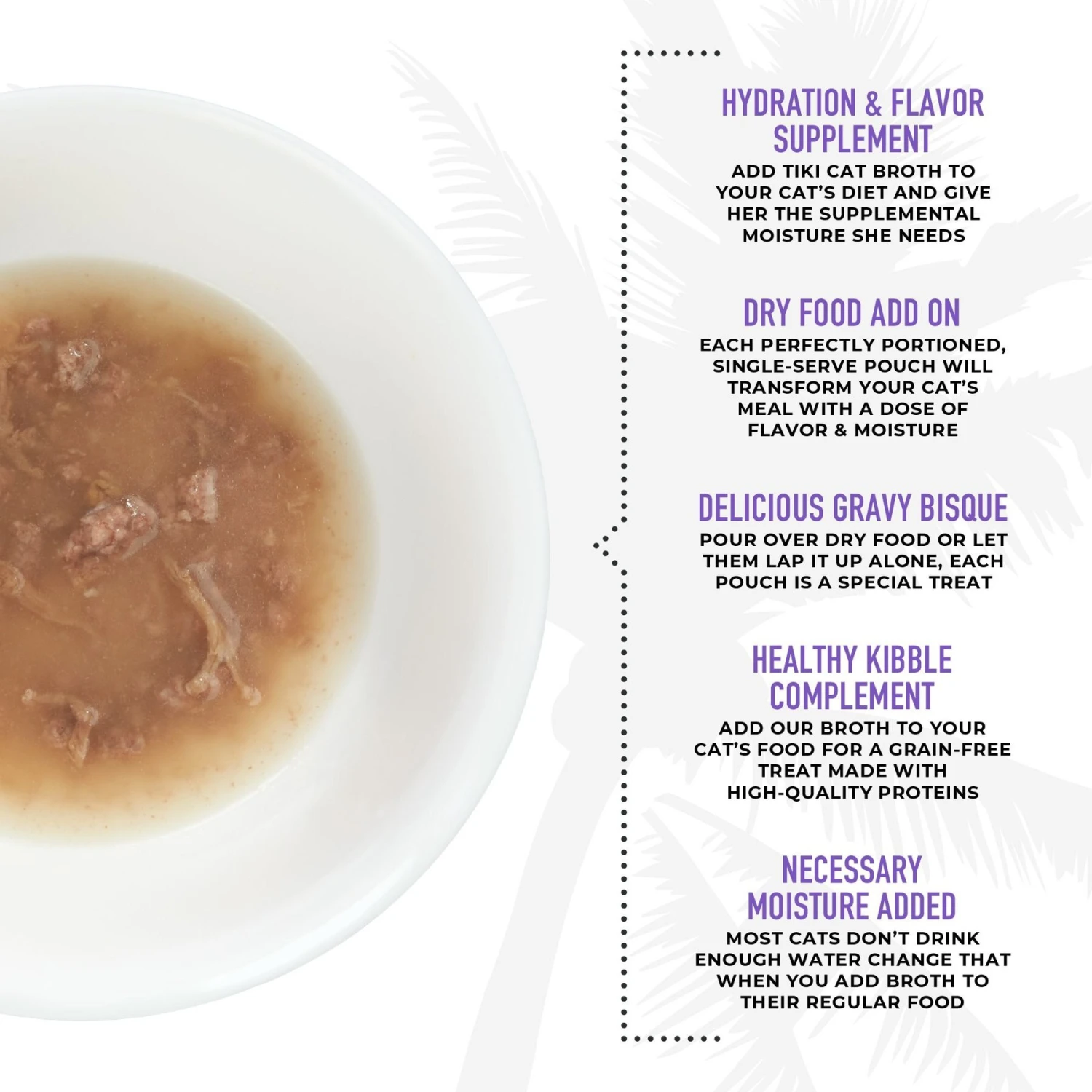 Tiki Cat Broths Duck & Chicken In Broth With Meaty Bits Grain-Free Wet Cat Food Topper, 1.3-oz Pouch, Case Of 12 6 Tiki Cat Broths Duck & Chicken In Broth With Meaty Bits Grain-Free Wet Cat Food Topper, 1.3-oz Pouch, Case Of 12 - Image 4