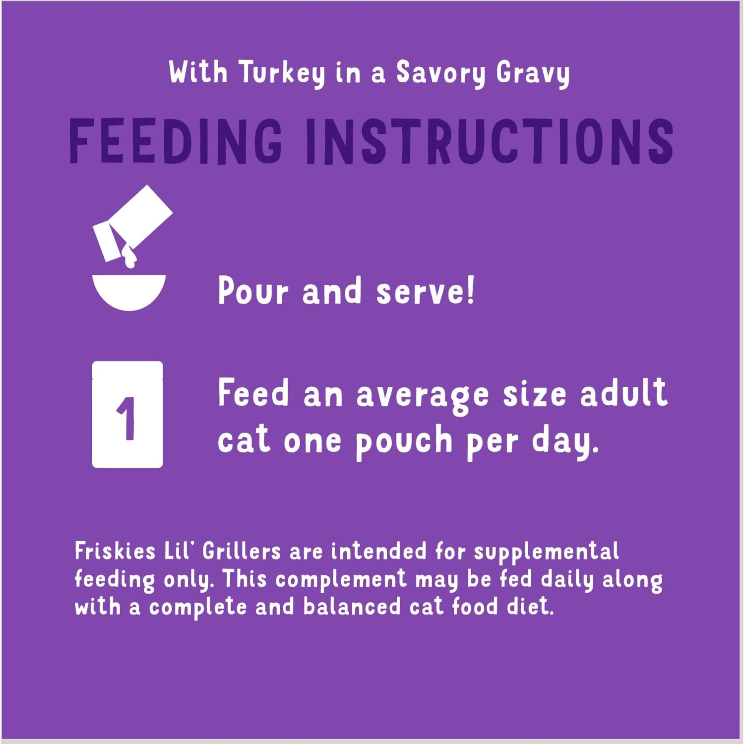 Friskies Lil' Grillers Seared Cuts With Turkey In Gravy Wet Cat Food, 1.55-oz Pouches, Case Of 16 11 Friskies Lil' Grillers Seared Cuts With Turkey In Gravy Wet Cat Food, 1.55-oz Pouches, Case Of 16 - Image 9