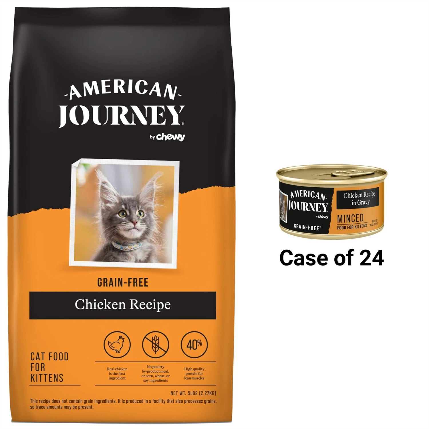 American Journey Kitten Chicken Recipe Grain-Free Dry Cat Food, 5-lb Bag & American Journey Kitten Minced Chicken Recipe in Gravy Grain-Free Canned Cat Food, 3-oz, Case Of 24 3 American Journey Kitten Chicken Recipe Grain-Free Dry Cat Food, 5-lb Bag & American Journey Kitten Minced Chicken Recipe in Gravy Grain-Free Canned Cat Food, 3-oz, Case Of 24